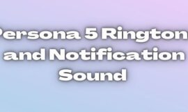 Persona 5 Ringtone. All Sound effects and text tone free download.