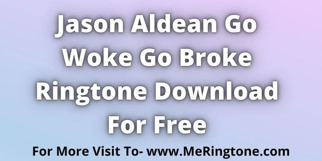 You are currently viewing Jason Aldean Go Woke Go Broke Ringtone Free Download