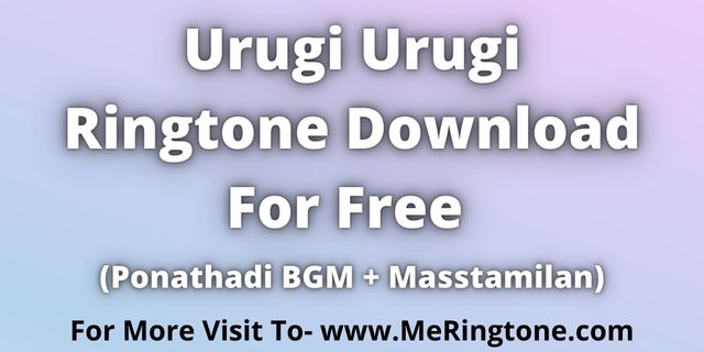 You are currently viewing Urugi Urugi Ringtone Download For Free