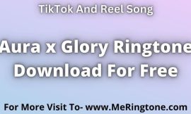 Aura x Glory Ringtone Download For Free