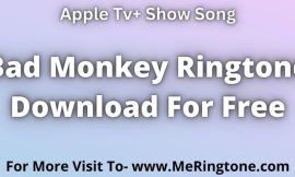 Bad Monkey Ringtone Download For Free