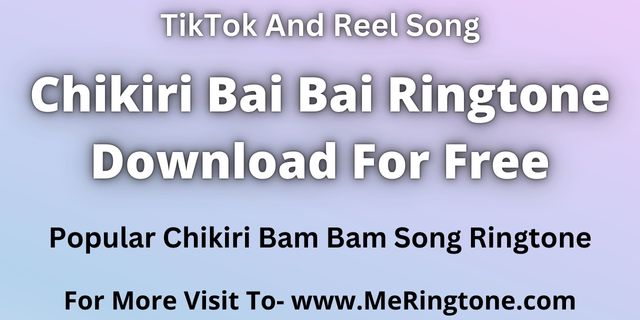 Read more about the article Chikiri Bai Bai Ringtone Download For Free