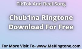 Chub1na Ringtone Download For Free