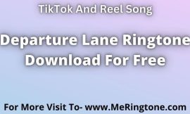 Departure Lane Ringtone Download For Free