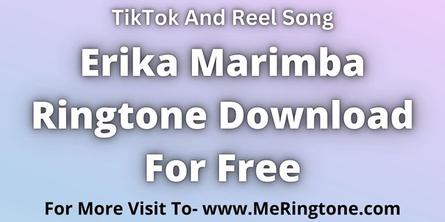 Read more about the article Erika Marimba Ringtone Download For Free