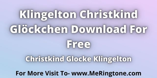 Read more about the article Klingelton Christkind Glöckchen Download For Free