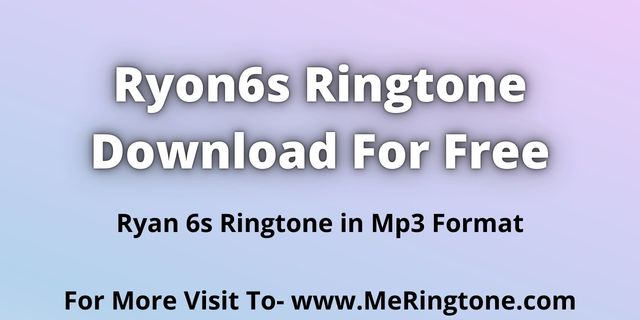 You are currently viewing Ryon6s Ringtone Download For Free