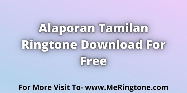 You are currently viewing Alaporan Tamilan Ringtone Download For Free