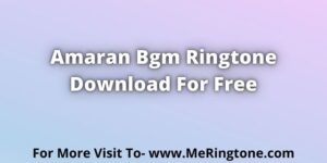 Read more about the article Amaran Bgm Ringtone Download For Free