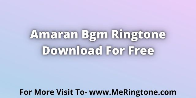 You are currently viewing Amaran Bgm Ringtone Download For Free