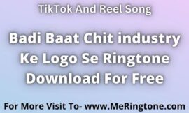 Badi Baat Chit industry Ke Logo Se Ringtone Download For Free