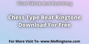 Read more about the article Chess Type Beat Ringtone Download For Free