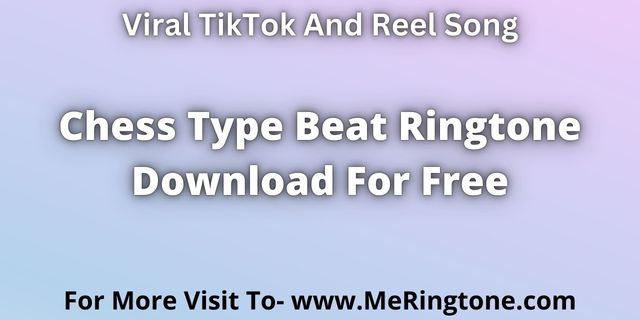 Read more about the article Chess Type Beat Ringtone Download For Free