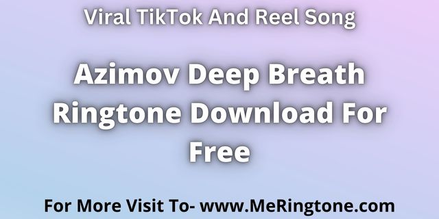 You are currently viewing Deep Breath Ringtone Download For Free