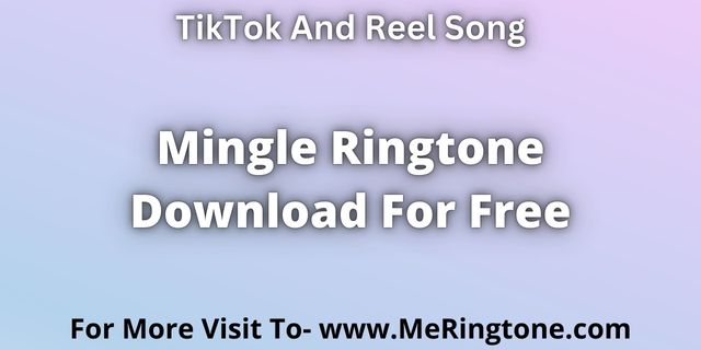 You are currently viewing Mingle Ringtone Download For Free