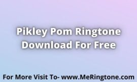 Pikley Pom Ringtone Download For Free