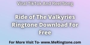 Read more about the article Ride of The Valkyries Ringtone Download For Free