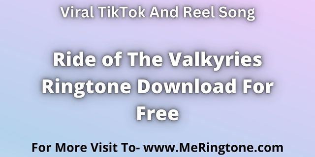 You are currently viewing Ride of The Valkyries Ringtone Download For Free