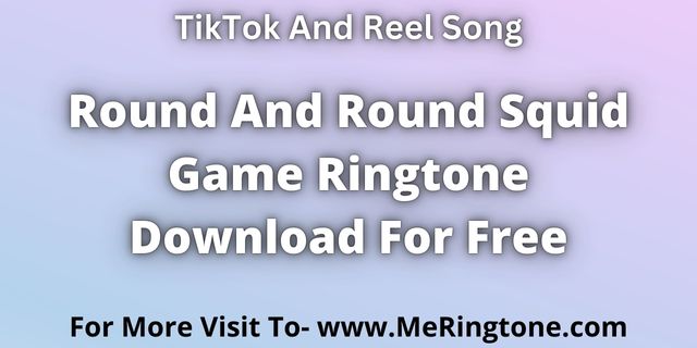 You are currently viewing Round And Round Squid Game Ringtone Download For Free