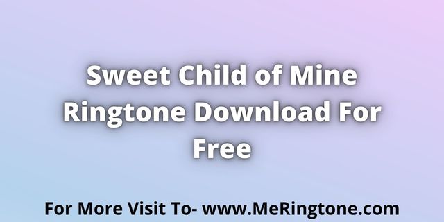 You are currently viewing Sweet Child of Mine Ringtone Download For Free