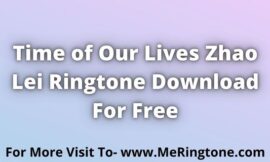 Time of Our Lives Zhao Ringtone Download For Free